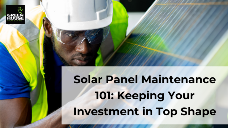 Solar Panel Maintenance 101: Keeping Your Investment in Top Shape